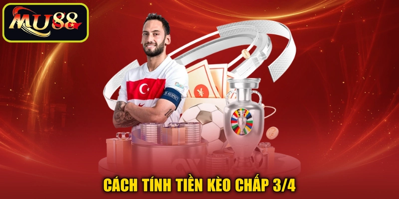 Cách tính tiền kèo chấp 3/4