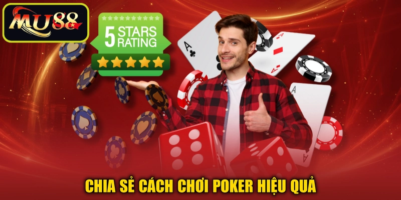 Chia sẻ cách chơi poker hiệu quả