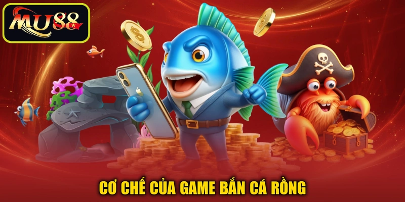 Cơ chế của game bắn cá rồng
